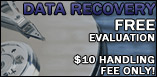 Data Recovery - Free Evaluation - $10 Handling Fee Only
